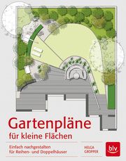 Gartenpläne für kleine Flächen Gropper, Helga 9783835413702