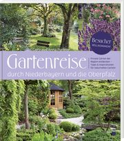 Gartenreise durch Niederbayern und die Oberpfalz Portner, Gertraud Anna 9783955870997