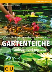 Gartenteiche anlegen und gestalten Hecker, Frank/Hecker, Katrin 9783833834530