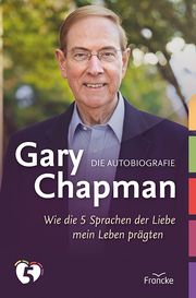 Gary Chapman. Die Autobiografie Chapman, Gary 9783963622960