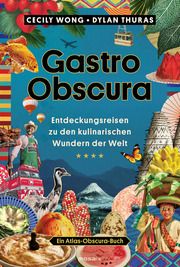 Gastro Obscura Wong, Cecily/Thuras, Dylan 9783442394029
