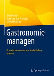 Gastronomie managen Gruner, Axel/von Freyberg, Burkhard/Euchner, Moritz 9783658364373