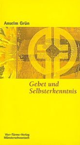 Gebet und Selbsterkenntnis Grün, Anselm 9783878681977