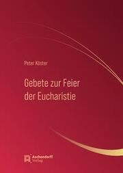 Gebete zur Feier der Eucharistie Köster, Peter 9783402250419