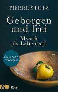 Geborgen und frei Stutz, Pierre 9783466372270