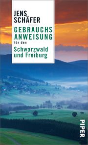 Gebrauchsanweisung für den Schwarzwald und Freiburg Schäfer, Jens 9783492277549