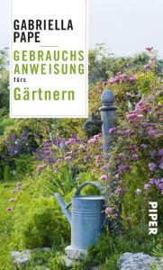 Gebrauchsanweisung fürs Gärtnern Pape, Gabriella 9783492277150