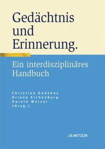 Gedächtnis und Erinnerung Christian Gudehus/Ariane Eichenberg/Harald Welzer 9783476022592