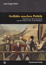 Gefühle machen Politik Wirth, Hans-Jürgen 9783837931518