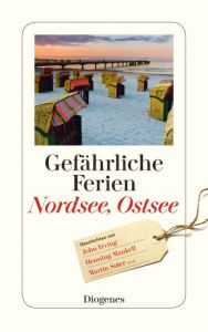 Gefährliche Ferien - Nordsee, Ostsee Schlink, Bernhard/Mankell, Henning/Horst, Jørn Lier u a 9783257243987