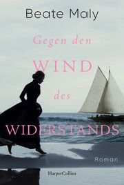 Gegen den Wind des Widerstands Maly, Beate 9783365005934