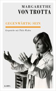 Gegenwärtig sein Wydra, Thilo/Trotta, Margarethe von 9783311140351