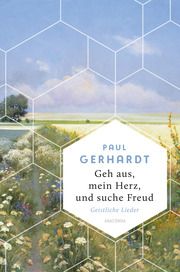 Geh aus, mein Herz, und suche Freud. Geistliche Lieder Gerhardt, Paul 9783730613573