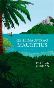 Geheimauftrag Mauritius OBrian, Patrick 9783311100836