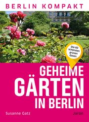 Geheime Gärten in Berlin Gatz, Susanne 9783897734432