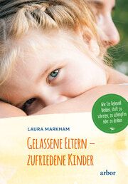 Gelassene Eltern - zufriedene Kinder Markham, Laura 9783867814034