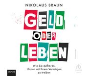 Geld oder Leben Braun, Nikolaus 9783987851674