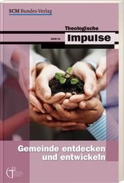 Gemeinde - entdecken, entwickeln, erleben Wilfrid Haubeck/Wolfgang Heinrichs 9783862580217