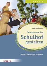 Gemeinsam den Schulhof gestalten Stadelmann, Thomas 9783451390838