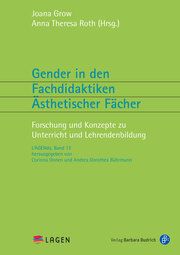 Gender in den Fachdidaktiken ästhetischer Fächer Joana Grow/Anna Theresa Roth 9783847426646