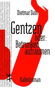 Gentzen oder: Betrunken aufräumen Dath, Dietmar 9783751800358