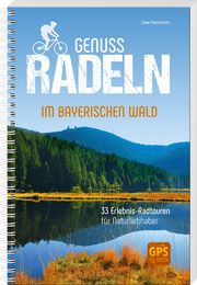 Genussradeln im Bayerischen Wald Neumann, Uwe 9783955877910