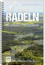 Genussradeln im Landkreis Tirschenreuth Sporrer, Thomas/Richter, Gerhard/Person, Bernhard u a 9783955870898