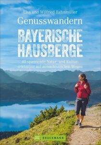 Genusswandern Bayerische Hausberge Bahnmüller, Lisa/Bahnmüller, Wilfried 9783734311802