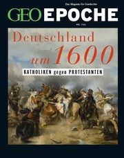 GEO Epoche - Deutschland um 1600 Jürgen Schaefer/Katharina Schmitz 9783652012713
