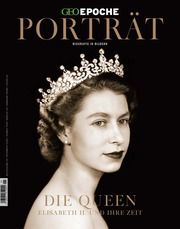 GEO Epoche Porträt Die Queen - Elisabeth II. und ihre Zeit Jens Schröder/Markus Wolff 9783652012508