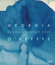 Georgia O'Keeffe - Sehen braucht Zeit O'Keeffe, Georgia/Friedman, Samantha/Neufeld, Laura 9783775754880