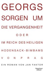 Georgs Sorgen um die Vergangenheit oder im Reich des heiligen Hodensack-Bimbams von Prag Faktor, Jan 9783462041880