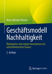 Geschäftsmodell Nachhaltigkeit Ahrend, Klaus-Michael 9783662657508