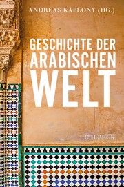 Geschichte der arabischen Welt Andreas Kaplony/Thomas Bauer/Rainer Brunner u a 9783406822445