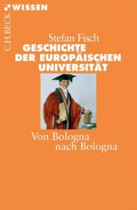 Geschichte der europäischen Universität Fisch, Stefan 9783406676673