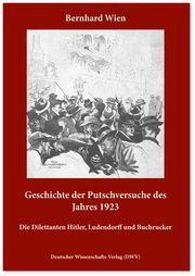 Geschichte der Putschversuche des Jahres 1923 Wien, Bernhard 9783868881974