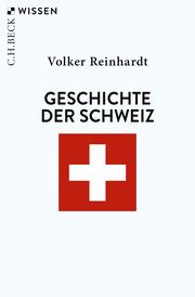 Geschichte der Schweiz Reinhardt, Volker 9783406737923