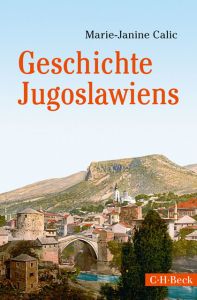 Geschichte Jugoslawiens Calic, Marie-Janine 9783406728563