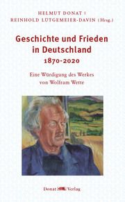 Geschichte und Frieden in Deutschland 1870-2020 Helmut Donat/Reinhold Lütgemeier-Davin 9783949116117