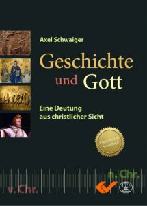Geschichte und Gott Schwaiger, Axel 9783863535346