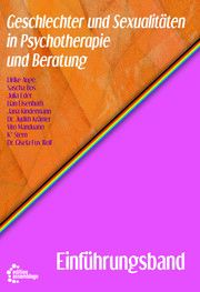 Geschlechter und Sexualitäten in Psychotherapie und Beratung Auge, Ulrike/Eder, Julia/Eisenhuth, Lian u a 9783960421603