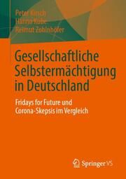 Gesellschaftliche Selbstermächtigung in Deutschland Kirsch, Peter/Kube, Hanno/Zohlnhöfer, Reimut 9783658390860