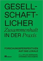 Gesellschaftlicher Zusammenhalt in der Praxis Sylvia Herrmann/Johannes Crückeberg 9783987260919