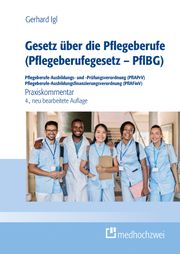 Gesetz über die Pflegeberufe (Pflegeberufegesetz - PflBG) Pflegeberufe-Ausbildungs- und -Prüfungsverordnung (PflAPrV) Pflegeberufe-Ausbildungsfinanzierungsverordnung (PflAFinV) Igl, Gerhard 9783988000774