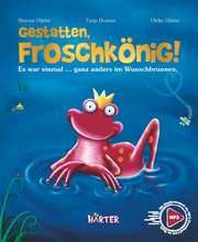 Gestatten, Froschkönig! Härter, Simone/Härter, Ulrike 9783942906487