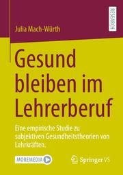 Gesund bleiben im Lehrerberuf Mach-Würth, Julia 9783658329273