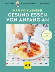 Gesund essen von Anfang an Merz, Lena/Schäflein, Annina/Rouw, Elien 9783833894732