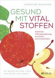 Gesund mit Vitalstoffen Baumann, Christine 9783039020683