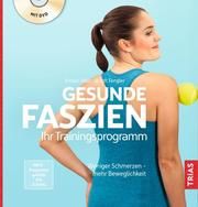 Gesunde Faszien. Ihr Trainingsprogramm Adler, Kristin/Fengler, Arndt 9783432112374