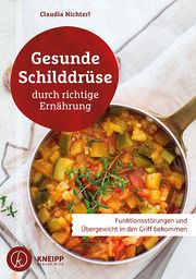 Gesunde Schilddrüse durch richtige Ernährung Nichterl, Claudia 9783708807461